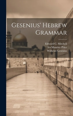 Gesenius' Hebrew Grammar by Gesenius, Wilhelm