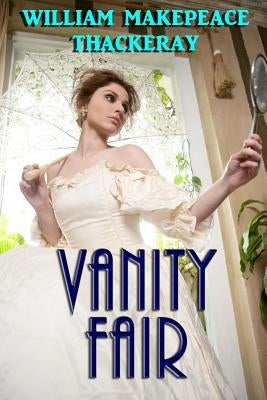 Vanity Fair by Thackeray, William Makepeace