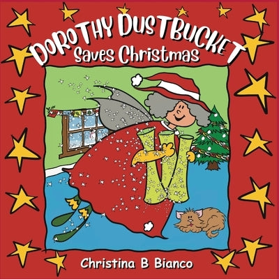 Dorothy Dustbucket saves Christmas by Bianco, Christina B.