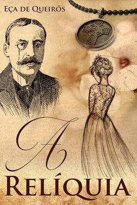 A Relíquia - Eça De Queirós by Queirós, Eça