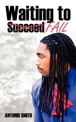 Waiting to Fail by Smith, Antonio