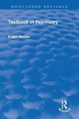 Revival: Textbook of Psychiatry (1924) by Bleuler, Eugen