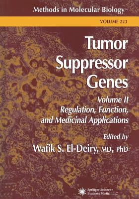 Tumor Suppressor Genes: Volume 2: Regulation, Function, and Medicinal Applications by El-Deiry, Wafik S.