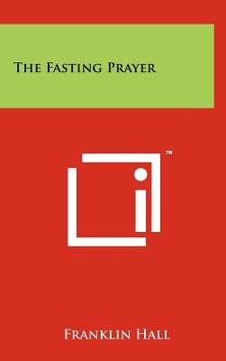 The Fasting Prayer by Hall, Franklin