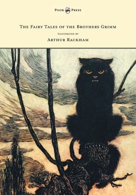 The Fairy Tales of the Brothers Grimm - Illustrated by Arthur Rackham by Grimm, Brothers
