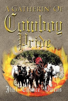 A Gatherin' of Cowboy Pride by Owens, Jim ''Chance''