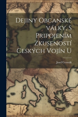 Dejiny obcanské války, s pripojením zkuseností ceských vojín u by Cermák, Josef 1858-