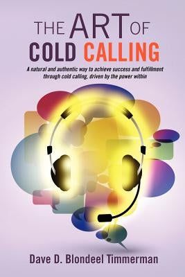 The Art Of Cold Calling by Blondeel Timmerman, Dave D.