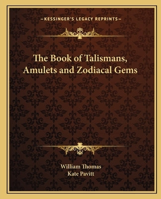 The Book of Talismans, Amulets and Zodiacal Gems by Thomas, William