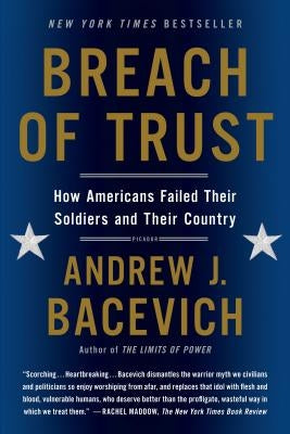 Breach of Trust: How Americans Failed Their Soldiers and Their Country by Bacevich, Andrew