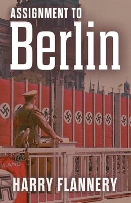Assignment to Berlin by Flannery, Harry W.