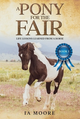 A Pony For The Fair: The Gypsy Pony by Moore, Ia