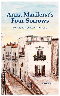 Anna Marilena's Four Sorrows by Mitchell, Irene Musillo