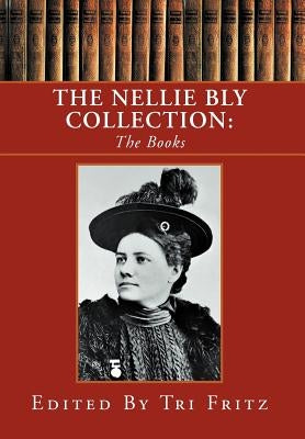 The Nellie Bly Collection by Fritz, Tri