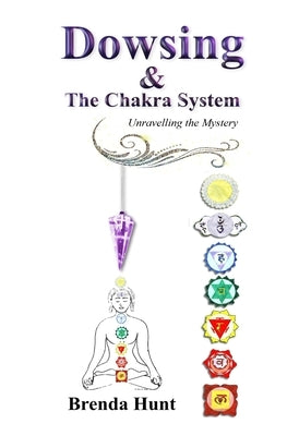 Dowsing and the Chakra System by Hunt, Brenda