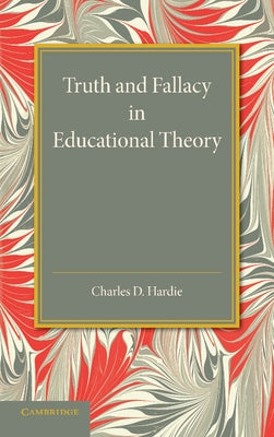 Truth and Fallacy in Educational Theory by Hardie, Charles D.