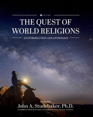 The Quest of World Religions: An Introduction and Anthology by Studebaker, John A.