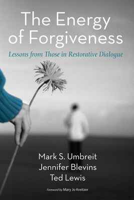 The Energy of Forgiveness: Lessons from Those in Restorative Dialogue by Umbreit, Mark S.