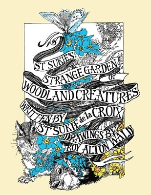 St Sukie's Strange Garden of Woodland Creatures by Wald, Roy Alton