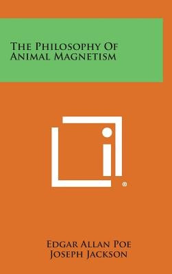 The Philosophy of Animal Magnetism by Poe, Edgar Allan