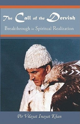 The Call of the Dervish by Khan, Pir Vilayat Inayat