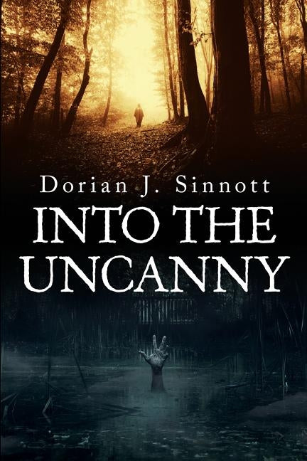 Into the Uncanny: 12 Tales of Terror by Sinnott, Dorian J.