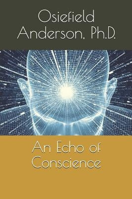 An Echo of Conscience by Anderson Ph. D., Osiefield