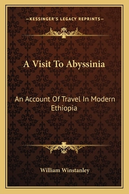 A Visit To Abyssinia: An Account Of Travel In Modern Ethiopia by Winstanley, William