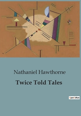 Twice Told Tales by Hawthorne, Nathaniel