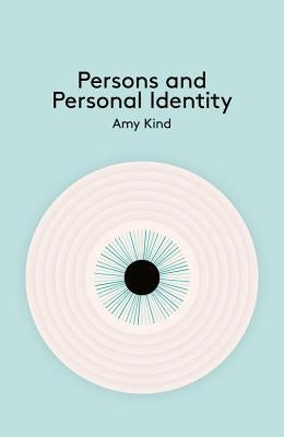 Persons and Personal Identity by Kind, Amy