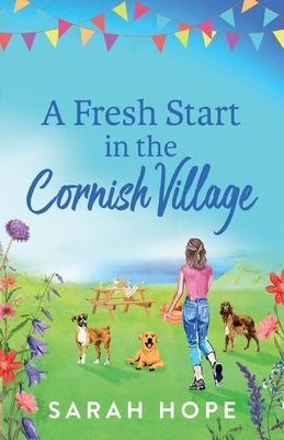A Fresh Start in the Cornish Village by Hope, Sarah