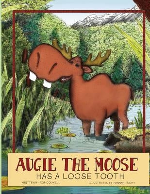 Augie The Moose Has A Loose Tooth by Tuohy, Hannah