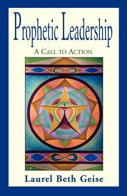 Prophetic Leadership by Geise, Laurel Beth