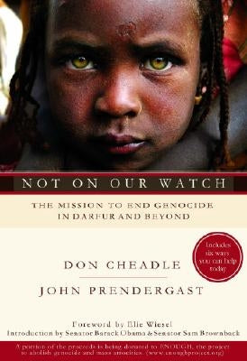 Not on Our Watch: The Mission to End Genocide in Darfur and Beyond by Cheadle, Don