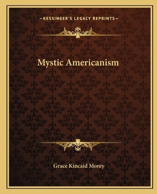 Mystic Americanism by Morey, Grace Kincaid