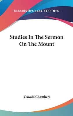 Studies In The Sermon On The Mount by Chambers, Oswald