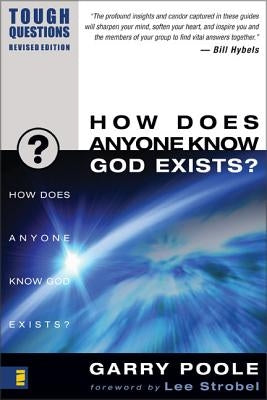 How Does Anyone Know God Exists? by Poole, Garry D.