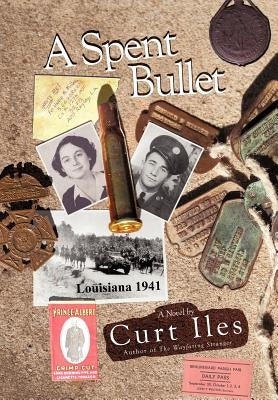 A Spent Bullet: Louisiana 1941 by Iles, Curt