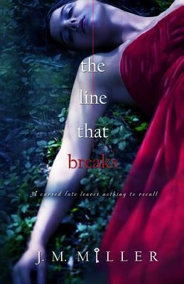 The Line That Breaks by Miller, J. M.