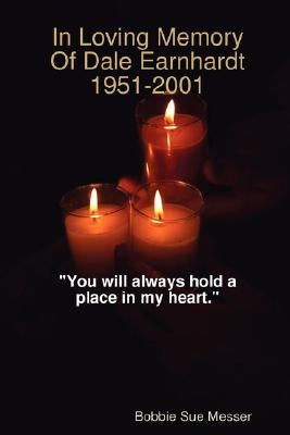 In Loving Memory Of Dale Earnhardt 1951-2001 by Messer, Bobbie Sue