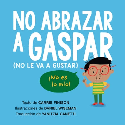 No Abrazar a Gaspar (No Le Va a Gustar) / Don't Hug Doug (He Doesn't Like It) Spanish Edition by Finison, Carrie
