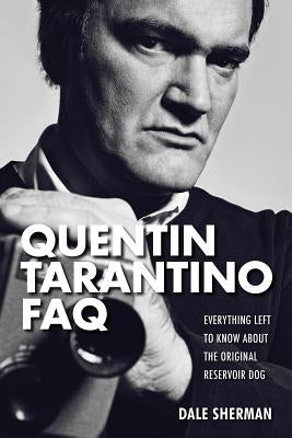 Quentin Tarantino FAQ: Everything Left to Know About the Original Reservoir Dog by Sherman, Dale
