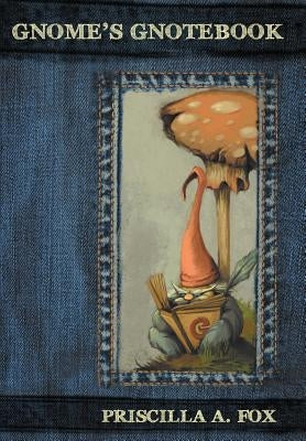 Gnome's Gnotebook by Fox, Priscilla A.