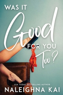 Was It Good for You Too? by Kai, Naleighna