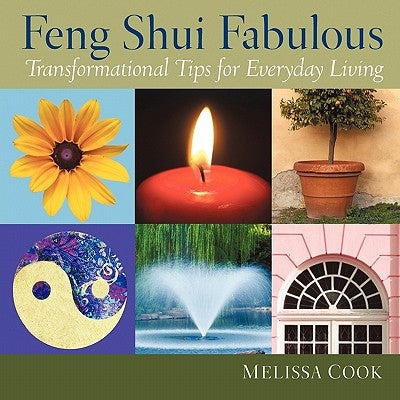Feng Shui Fabulous: Transformational Tips for Everyday Living by Cook, Melissa