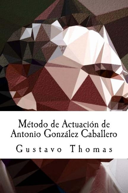 Método de Actuación de Antonio González Caballero by Thomas, Gustavo