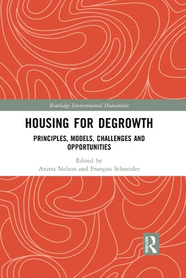 Housing for Degrowth: Principles, Models, Challenges and Opportunities by Nelson, Anitra