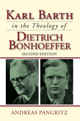 Karl Barth in the Theology of Dietrich Bonhoeffer by Pangritz, Andreas