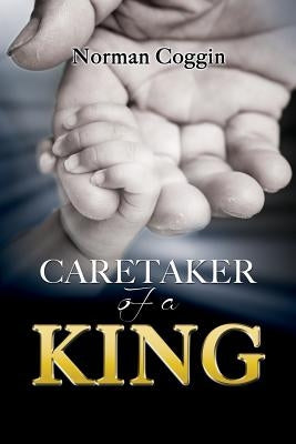 Caretaker of a King by Coggin, Norman