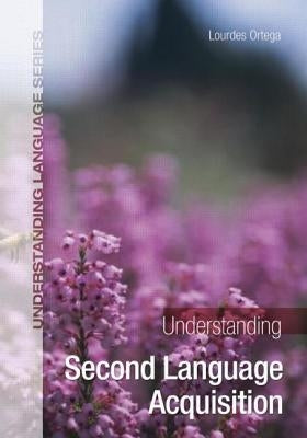 Understanding Second Language Acquisition by Ortega, Lourdes